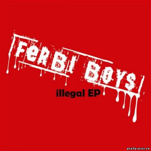 Ferbi Boys - Illegal EP 2010