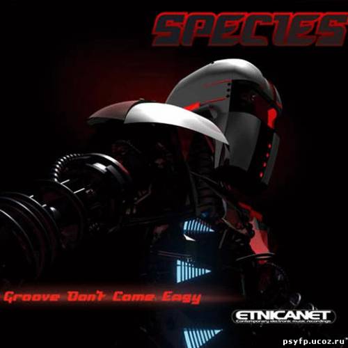 Species - Groove Dont Come Easy 2004